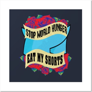 Stop World Hunger Eat My Shorts Posters and Art